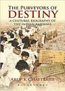 The purveyors of destiny -A cultural biography of the indian railways